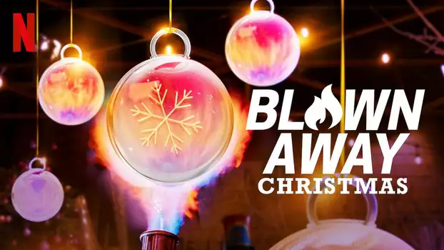 Watch Blown Away: Christmas Trailer
