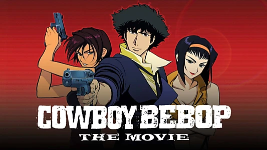 Watch Cowboy Bebop: The Movie Trailer