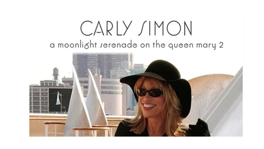 Watch Carly Simon - A Moonlight Serenade On The Queen Mary 2 Trailer