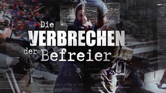 Die Verbrechen der Befreier