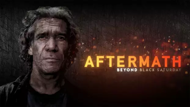 Watch Aftermath: Beyond Black Saturday Trailer