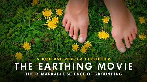 Watch The Earthing Movie - The Remarkable Science of Grounding Trailer