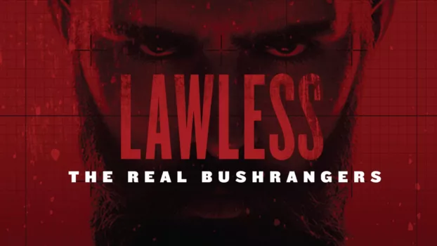 Watch Lawless: The Real Bushrangers Trailer
