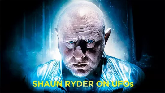 Watch Shaun Ryder on UFOs Trailer