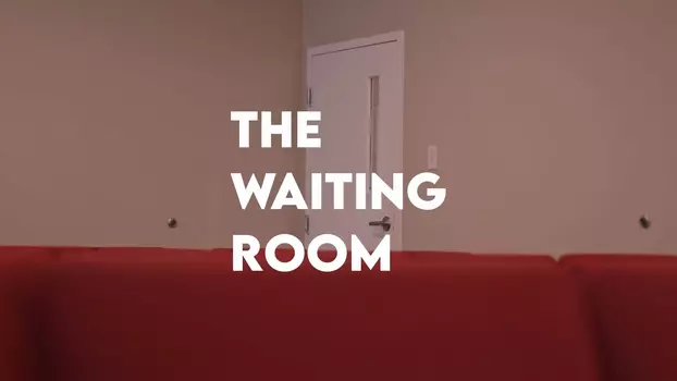 Watch The Waiting Room Trailer