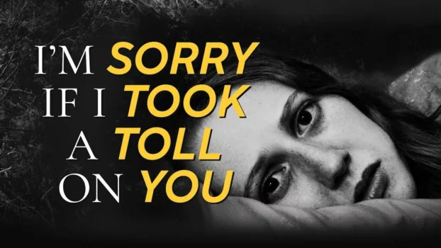 Watch I'm Sorry If I Took a Toll on You Trailer