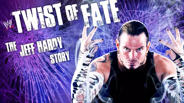 WWE: Twist of Fate - The Jeff Hardy Story