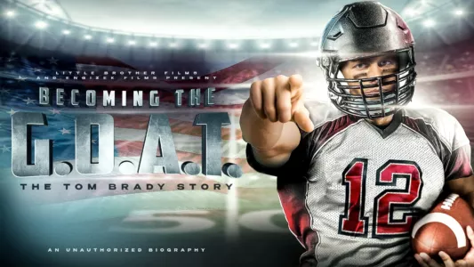 Watch Becoming the G.O.A.T.: The Tom Brady Story Trailer