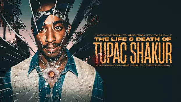 Watch The Life and Death of Tupac Shakur Trailer