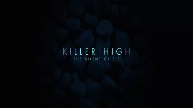 Watch Killer High: The Silent Crisis Trailer