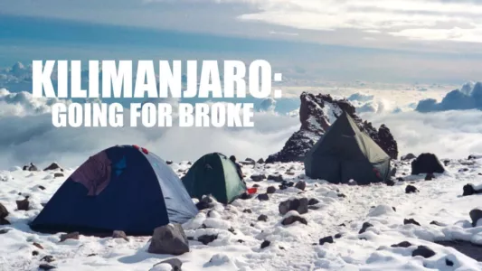 Watch Kilimanjaro: Going For Broke Trailer