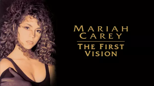 Mariah Carey: The First Vision