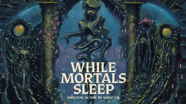 Watch While Mortals Sleep Trailer