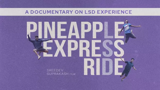 Pineapple Express Ride