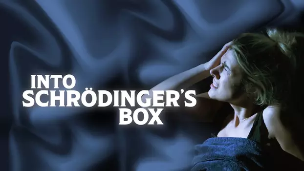 Into Schrodinger's Box