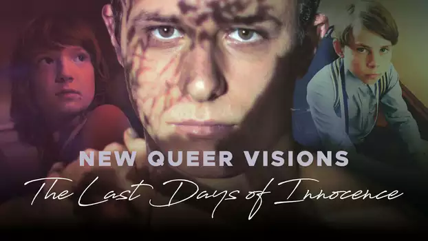 Watch New Queer Visions: The Last Days of Innocence Trailer