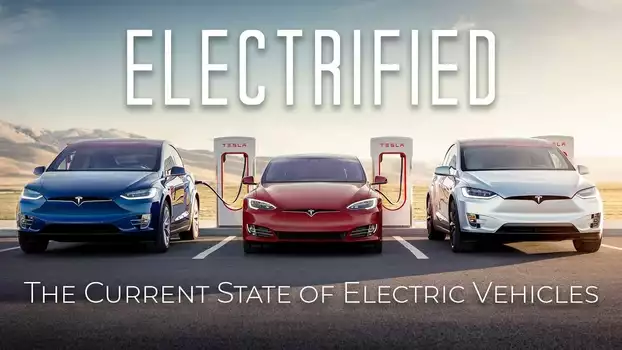 Watch Electrified - The Current State of Electric Vehicles Trailer