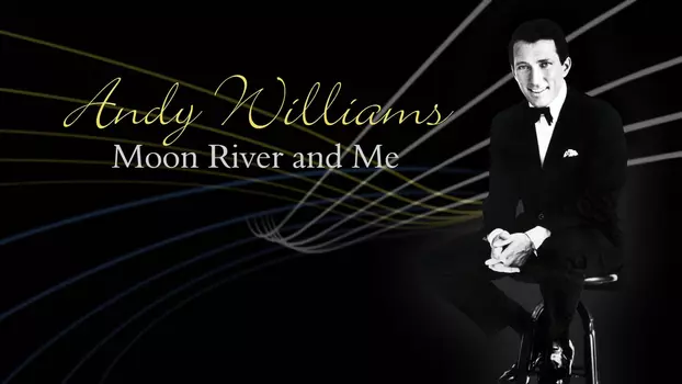 Andy Williams: Moon River and Me