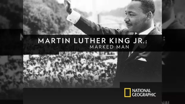 Watch Martin Luther King, Jr. : Marked Man Trailer