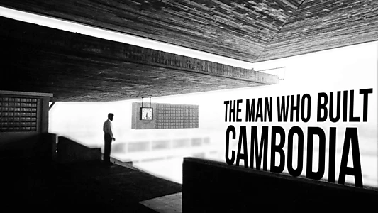 The Man Who Built Cambodia