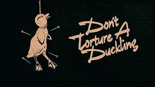 Don't Torture a Duckling