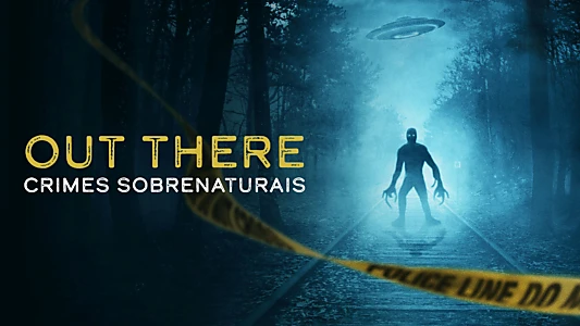 OUT THERE: Crimes of the Paranormal