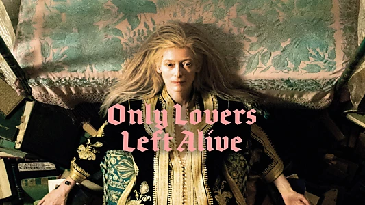 Only Lovers Left Alive