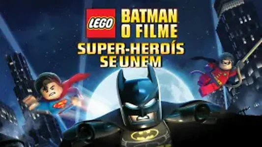 LEGO Batman: The Movie - DC Super Heroes Unite