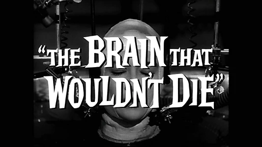 The Brain That Wouldn't Die