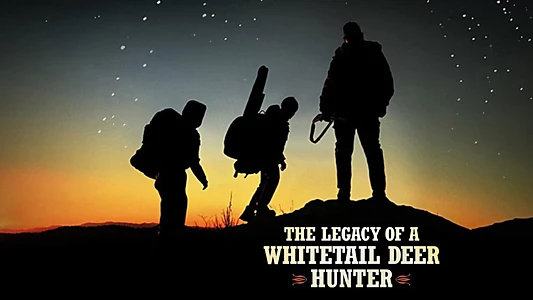 The Legacy of a Whitetail Deer Hunter