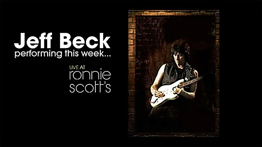 Jeff Beck: Performing This Week... Live At Ronnie Scott's