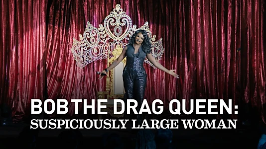 Bob the Drag Queen: Suspiciously Large Woman