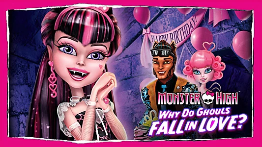 Monster High: Why Do Ghouls Fall in Love?