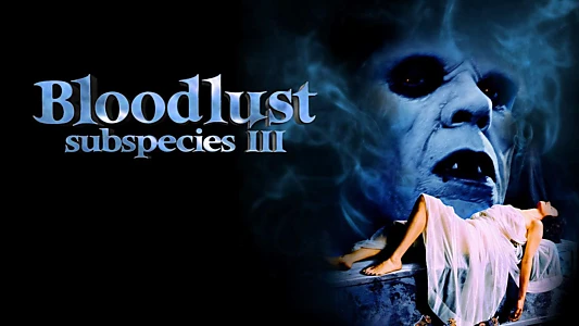 Bloodlust: Subspecies III