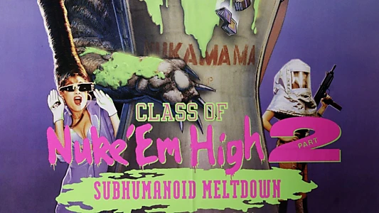 Class of Nuke 'Em High 2: Subhumanoid Meltdown