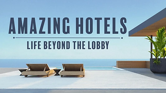 Amazing Hotels: Life Beyond the Lobby