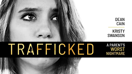 Trafficked: A Parent's Worst Nightmare