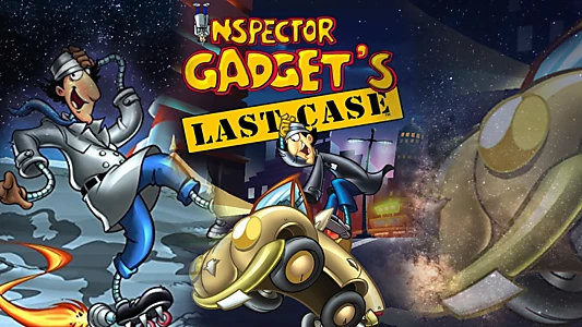 Inspector Gadget's Last Case