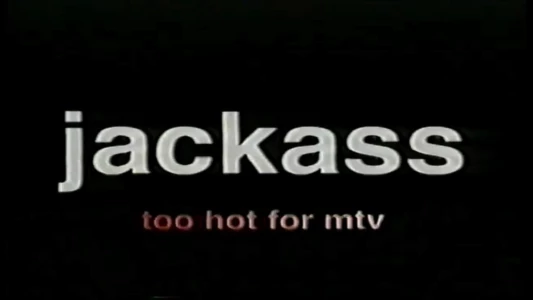 Jackass: Too Hot For MTV