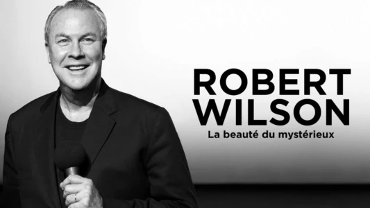 Robert Wilson: The Beauty of the Mysterious