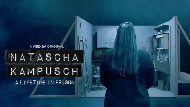 Natascha Kampusch - A Lifetime in Prison