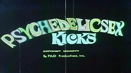 Watch Psychedelic Sex Kicks Trailer