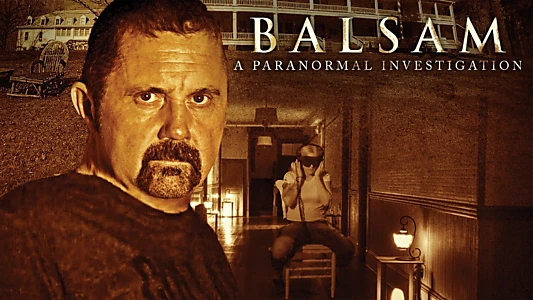 Balsam: A Paranormal Investigation