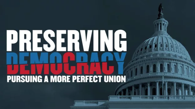 Watch Preserving Democracy: Pursuing a More Perfect Union Trailer