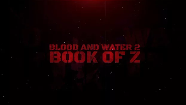 Blood and Water II: Book of Z