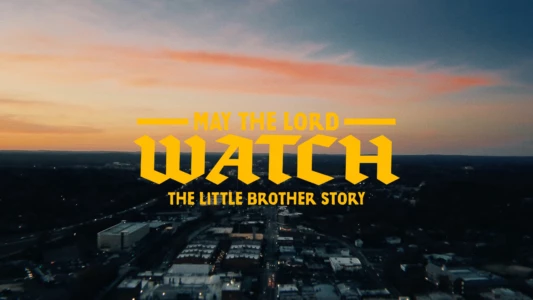 Watch May The Lord Watch: The Little Brother Story Trailer