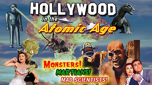 Watch Hollywood in the Atomic Age – Monsters! Martians! Mad Scientists! Trailer