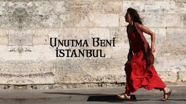 Watch Do Not Forget Me Istanbul Trailer