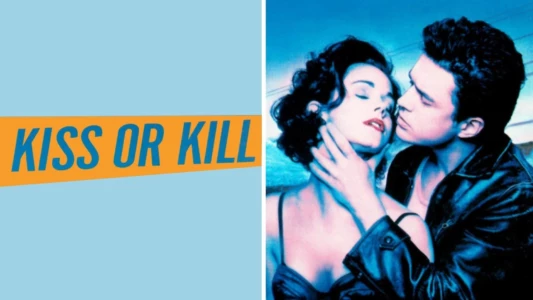 Watch Kiss or Kill Trailer