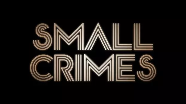 Watch Small Crimes Trailer